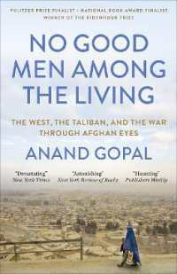 No Good Men among the Living : The West, the Taliban, and the War through Afghan Eyes （2ND）