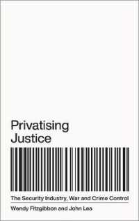 刑事司法の民営化<br>Privatising Justice : The Security Industry, War and Crime Control （Library Binding）
