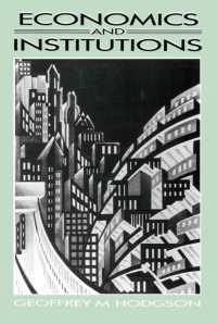 Economics and Institutions : A Manifesto for a Modern Institutional Economics (Aspects of Political Economy S.) （New）