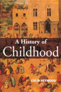 西洋における児童と児童期の歴史：中世から現代まで<br>A History of Childhood : Children and Childhood in the West from Medieval to Modern Times
