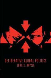 Ｊ．Ｓ．ドライゼック著／討議グローバル政治学<br>Deliberative Global Politics : Discourse and Democracy in a Divided World (Key Concepts)