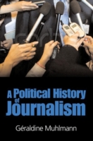 ジャーナリズムの政治史<br>A Political History of Modern Journalism