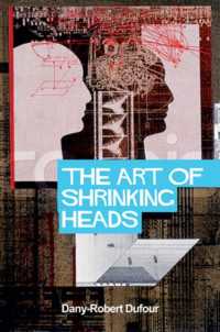全体資本主義の時代における解放された主体の新たな隷属（英訳）<br>The Art of Shrinking Heads : On the New Servitude of the Liberated Subject in the Age of Total Capitalism