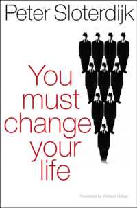 スローターダイク著／あなたの人生を変えねばならない（英訳）<br>You Must Change Your Life : On Anthropotechnics （TRA）