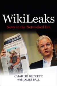 ウィキリークスとジャーナリズム<br>WikiLeaks : The Threat of the New News