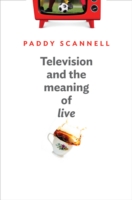 Television and the Meaning of Live : An Enquiry into the Human Situation