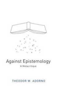 Against Epistemology : A Metacritique: Studies in Husserl and the Phenomenological Antinomies （Reprint）