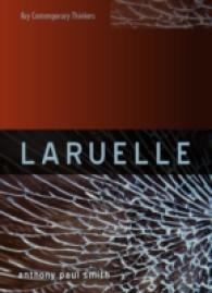 ラルエル：他者の思想（現代思想の旗手）<br>Laruelle : A Stranger Thought (Key Contemporary Thinkers)