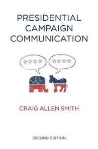 アメリカ大統領選挙のコミュニケーション（第２版）<br>Presidential Campaign Communication (Contemporary Political Communication) （2ND）