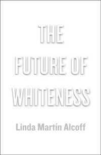 Ｌ．アルコフ著／白人性の未来<br>The Future of Whiteness