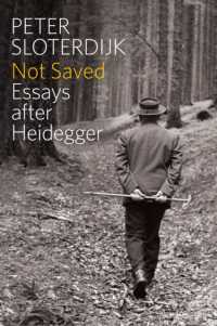 スローターダイク著／救われず：ハイデガー論集（英訳）<br>Not Saved : Essays after Heidegger