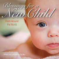 Blessings for a New Child : From around the World -- Hardback