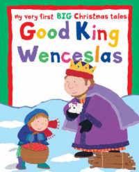Good King Wenceslas : My Very First Big Christmas Stories (My Very First Big Books) -- Big book