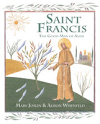 Saint Francis : The Good Man of Assisi