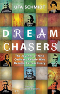 Dream Chasers : The Journey of Nine Ordinary People Who Became Extraordinary （New）