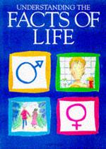 Understanding the Facts of Life (Facts of Life Series) （REV UPD）