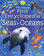 First Encyclopedia of Seas and Oceans (Usborne first encyclopedias) -- Hardback