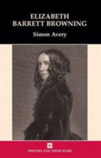 エリザベス・バレット・ブラウニング<br>Elizabeth Barrett Browning (Writers and Their Work)