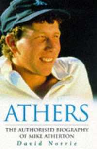 Athers : Authorised Biography of Michael Atherton