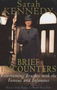 Brief Encounters : Brushes with the Famous and Infamous