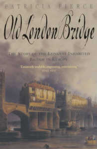 Old London Bridge : The Story of the Longest Inhabited Bridge in Europe