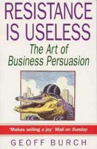 Resistance is Useless : Art of Business Persuasion