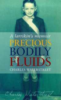 Precious Bodily Fluids : A Larrikin's Memoir