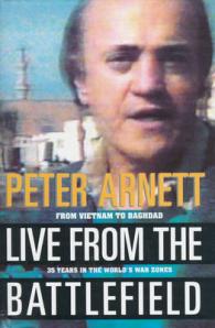 Live from the Battlefield : From Vietnam to Baghdad - 35 Years in the World's War Zones -- Hardback