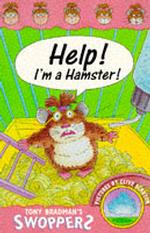 Help! I'm a Hamster (Swoppers S.)