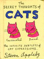 The Secret Thoughts of Cats (The secret thoughts series)