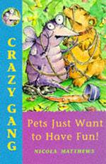 Pets Just Want to Have Fun (Crazy Gang S.)
