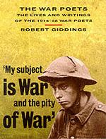 The War Poets: The Lives and Writings of the 1914-18 War Poets