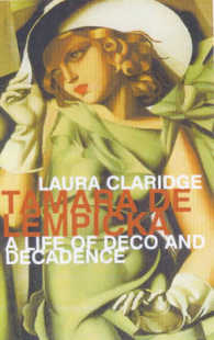 Tamara De Lempicka: A Life of Deco and Decadence