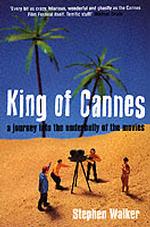 King of Cannes : A Journey into the Underbelly of the Movies
