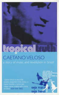 Tropical Truth : A Story of Music and Revolution in Brazil (Story of Music and Revolution in Brazil)