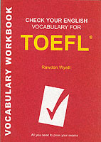 Check Your English Vocabulary for Toefl : All You Need to Pass Your Exams (Check Your English Vocabulary)