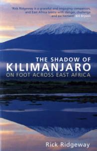 The Shadow of Kilimanjaro : On Foot Across East Africa