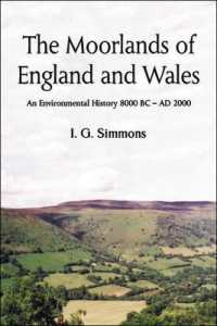 イングランド・ウェールズ環境史：紀元前８０００－紀元２０００年<br>The Moorlands of England and Wales : An Environmental History 8, 000 BC-AD 2, 000