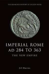 帝政ローマ：後期の変容<br>Imperial Rome AD 284 to 363 : The New Empire (The Edinburgh History of Ancient Rome)