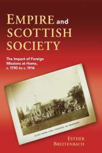 Empire and Scottish Society : The Impact of Foreign Missions at Home, c. 1790 to c. 1914