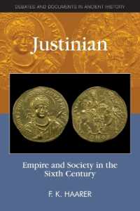 Justinian : Empire and Society in the Sixth Century (Debates and Documents in Ancient History)