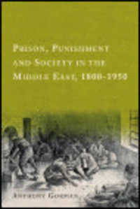 Prison, Punishment and Society in the Middle East, 1800-1950 -- Hardback