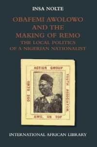 Obafemi Awolowo and the Making of Remo : The Local Politics of a Nigerian Nationalist (International African Library)