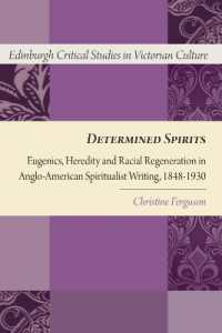 Determined Spirits : Eugenics, Heredity and Racial Regeneration in Anglo-American Spiritualist Writing, 1848-1930