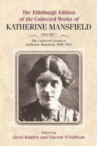 エジンバラ版 マンスフィールド小説集 第１巻：1898-1915年<br>The Collected Fiction of Katherine Mansfield, 1898-1915 : Edinburgh Edition of the Collected Works, volume 1 （Revised）