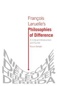 Francois Laruelle's Philosophies of Difference : A Critical Introduction and Guide