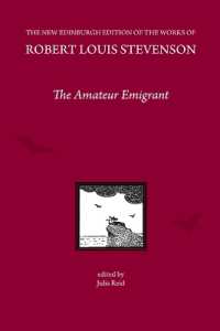 The Amateur Emigrant, by Robert Louis Stevenson (The New Edinburgh Edition of the Collected Works of Robert Louis Stevenson)