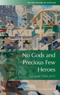 ２０世紀スコットランド史（第４版）<br>No Gods and Precious Few Heroes : Scotland 1900-2015 (New History of Scotland) （4TH）