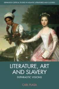 Literature, Art and Slavery : Ekphrastic Visions (Edinburgh Critical Studies in Atlantic Literatures and Cultures)