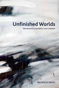 Unfinished Worlds : Hermeneutics, Aesthetics and Gadamer (Crosscurrents)